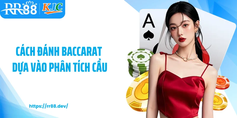 Cách đánh baccarat dựa vào phân tích cầu