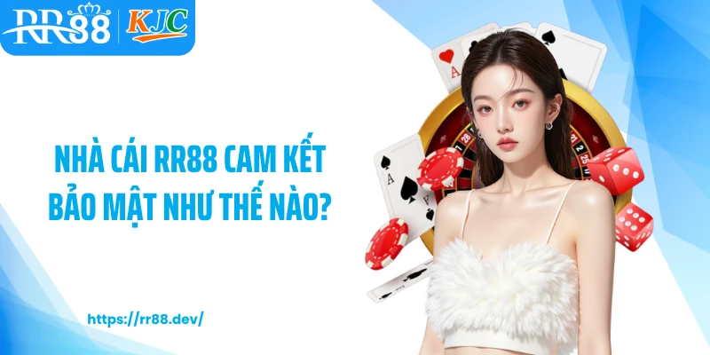 Nhà cái RR88 cam kết bảo mật như thế nào?