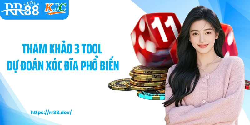 Tham khảo 3 tool dự đoán xóc đĩa phổ biến